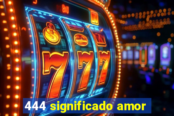 444 significado amor